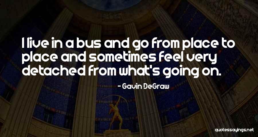 Bus Quotes By Gavin DeGraw