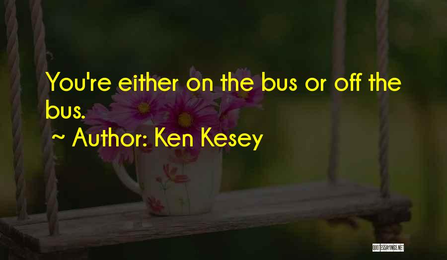 Bus Quotes By Ken Kesey