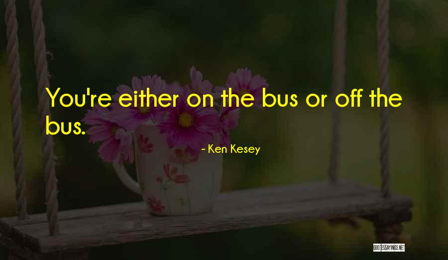 Bus Quotes By Ken Kesey