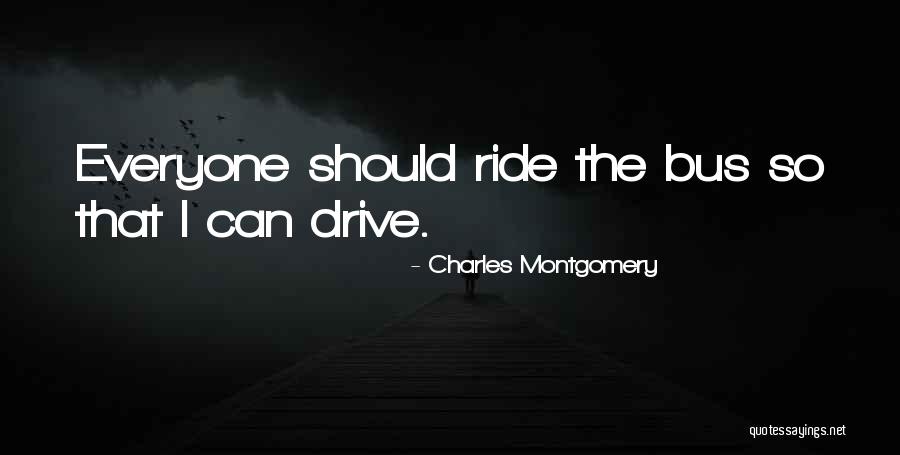 Bus Ride Quotes By Charles Montgomery Bus Ride Quotes By Charles Montgomery