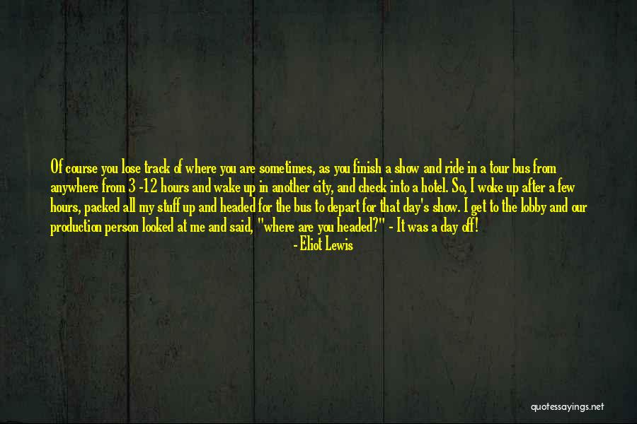 Bus Ride Quotes By Eliot Lewis Bus Ride Quotes By Eliot Lewis