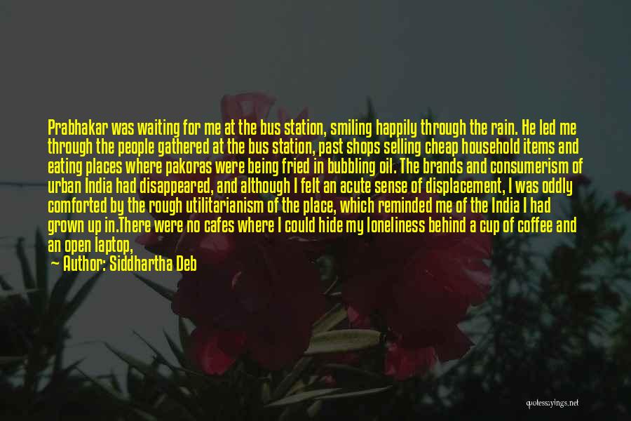 Bus Station Quotes By Siddhartha Deb