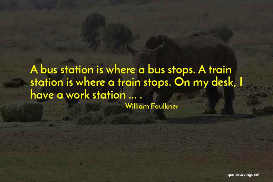 Bus Station Quotes By William Faulkner