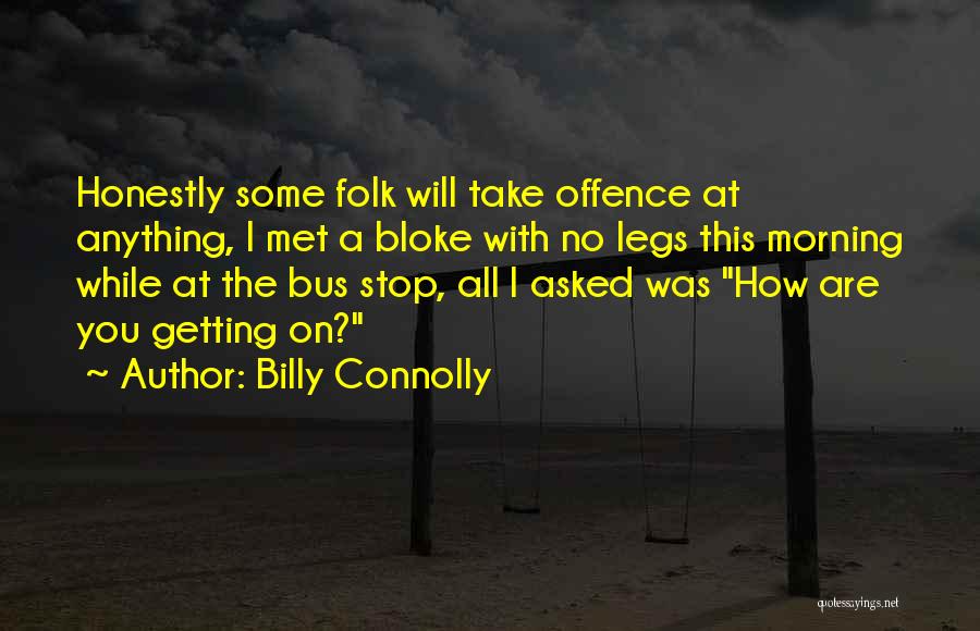 Bus Stop Quotes By Billy Connolly