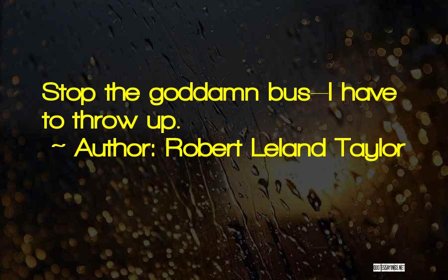 Bus Stop Quotes By Robert Leland Taylor