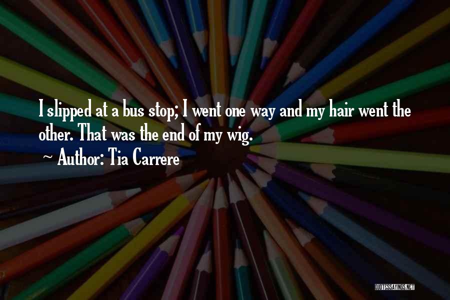 Bus Stop Quotes By Tia Carrere