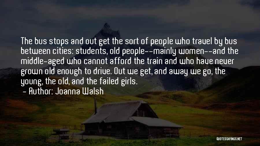 Bus Stops Quotes By Joanna Walsh