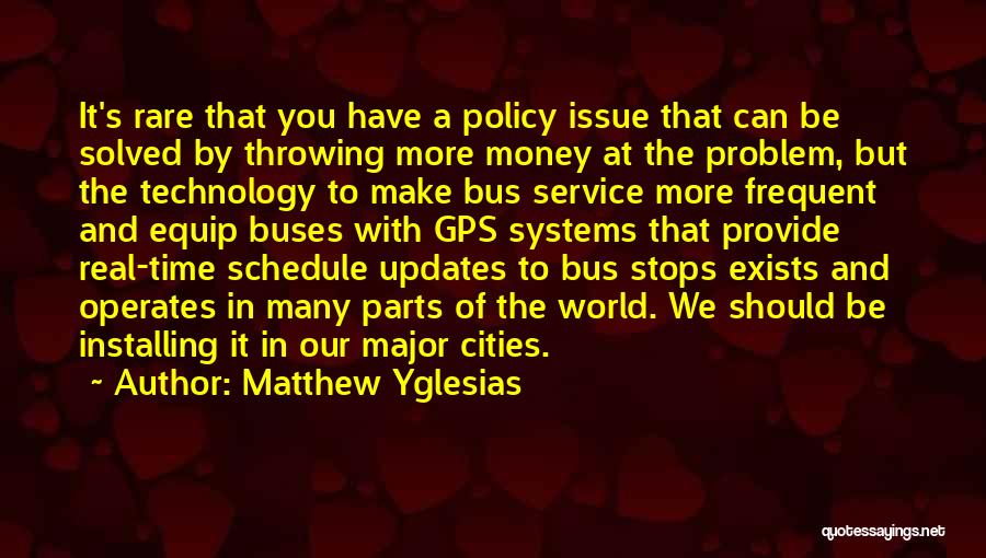 Bus Stops Quotes By Matthew Yglesias