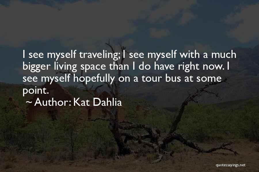 Bus Tour Quotes By Kat Dahlia