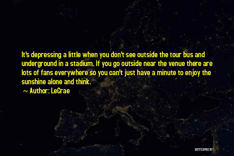 Bus Tour Quotes By LeCrae