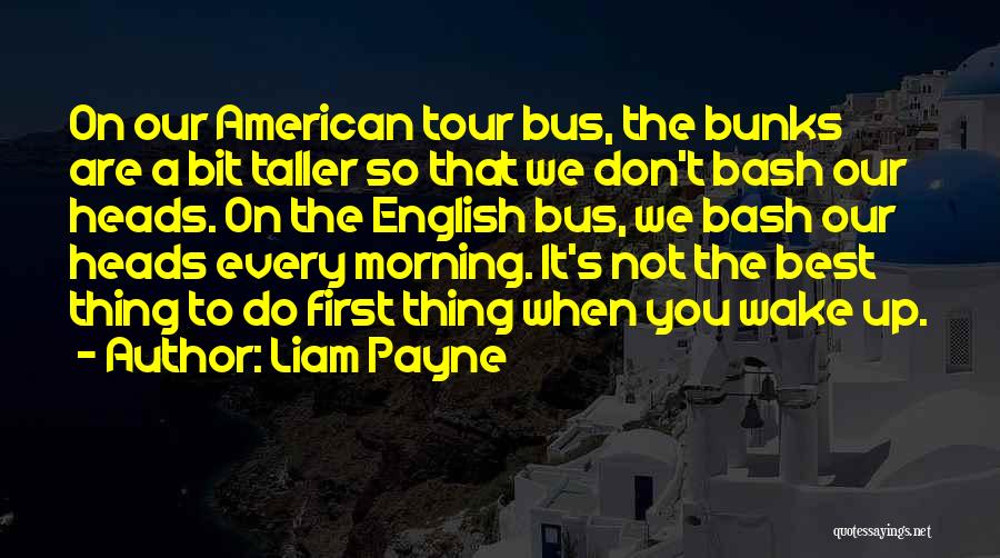 Bus Tour Quotes By Liam Payne