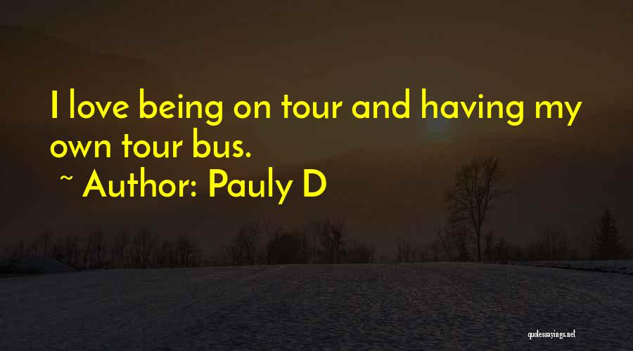 Bus Tour Quotes By Pauly D
