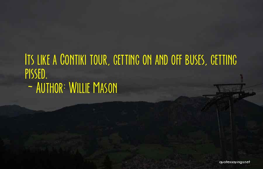 Bus Tour Quotes By Willie Mason
