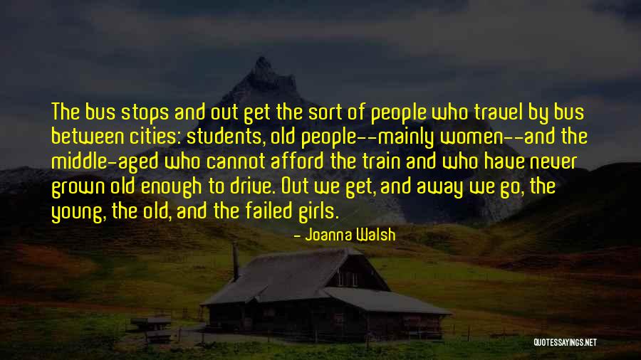 Bus Travel Quotes By Joanna Walsh Bus Travel Quotes By Joanna Walsh