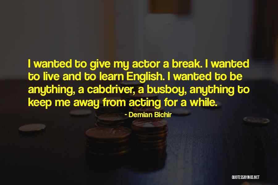 Busboy Quotes By Demian Bichir Busboy Quotes By Demian Bichir