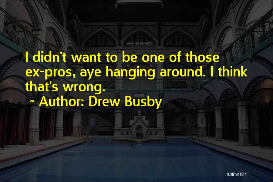 Busby Quotes By Drew Busby