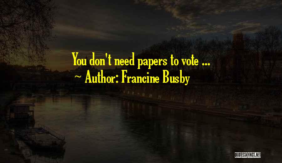 Busby Quotes By Francine Busby