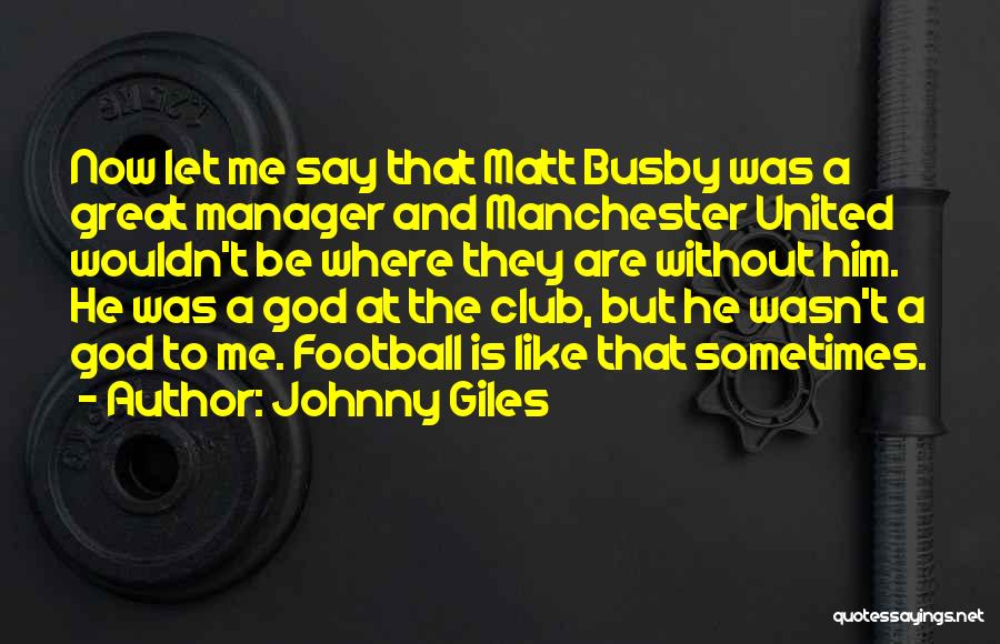 Busby Quotes By Johnny Giles