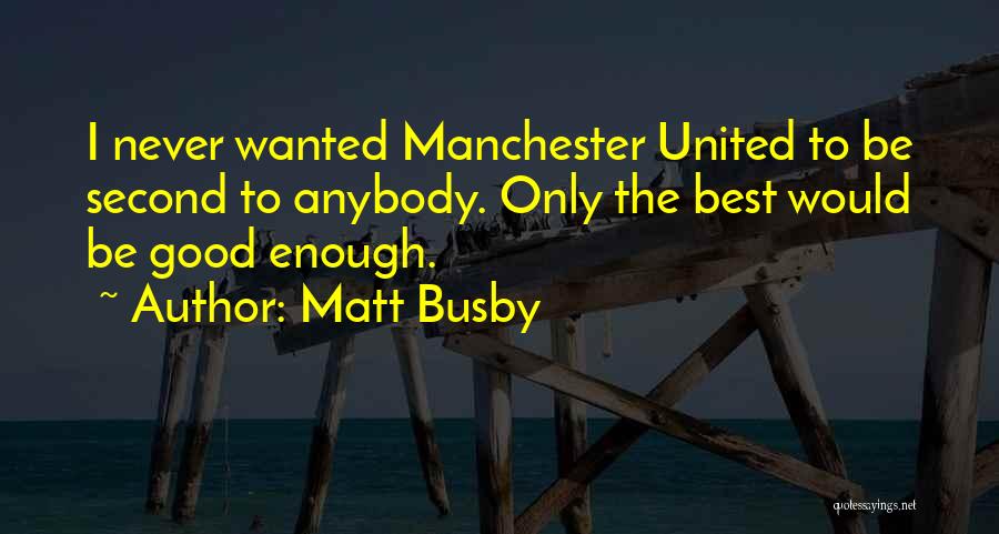 Busby Quotes By Matt Busby