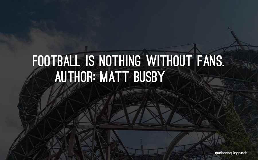 Busby Quotes By Matt Busby