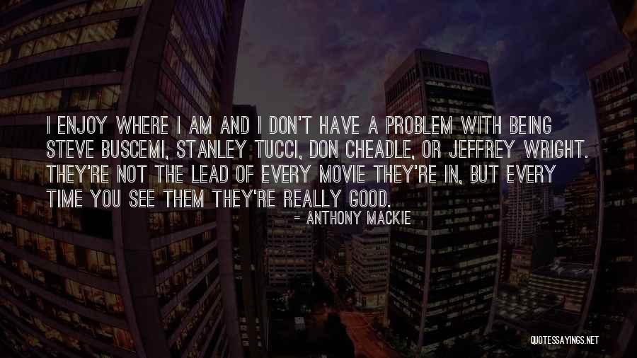 Buscemi Quotes By Anthony Mackie