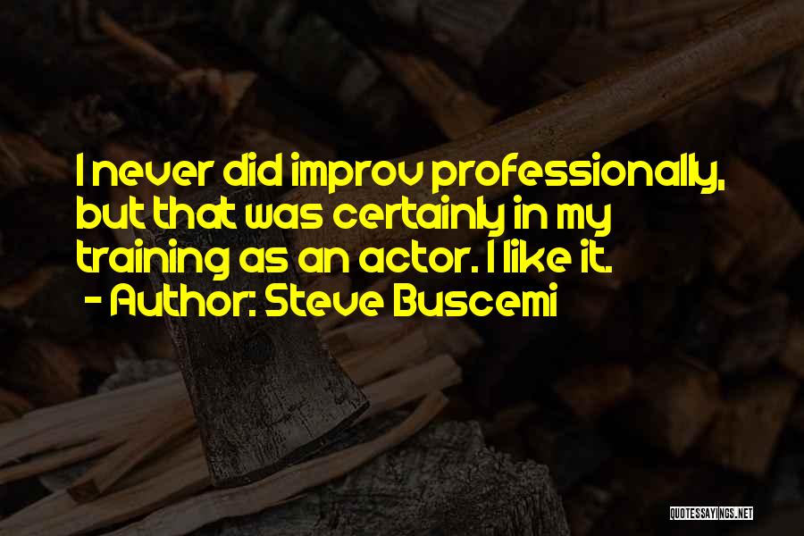 Buscemi Quotes By Steve Buscemi