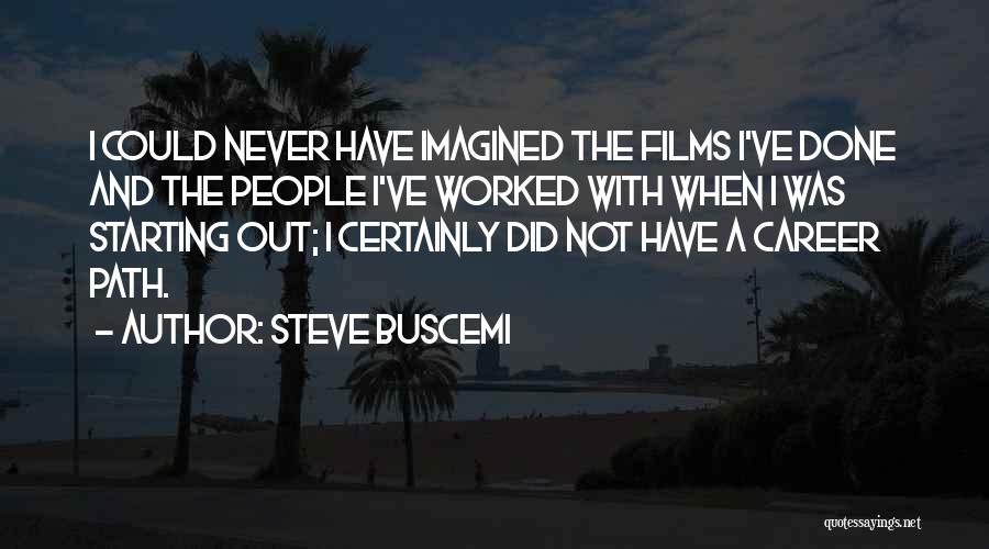 Buscemi Quotes By Steve Buscemi