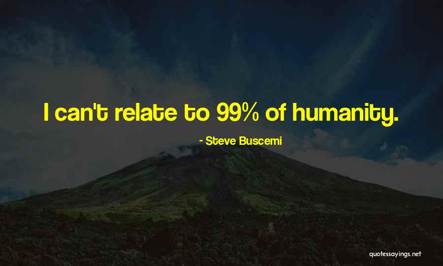 Buscemi Quotes By Steve Buscemi Buscemi Quotes By Steve Buscemi