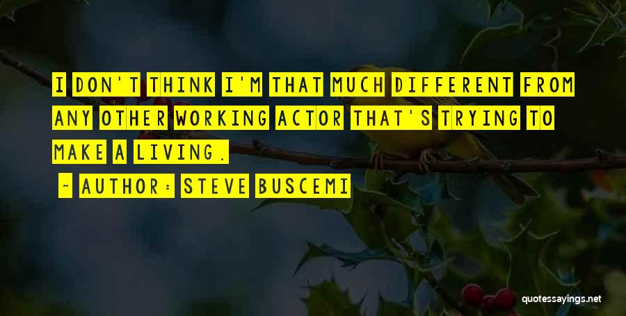 Buscemi Quotes By Steve Buscemi