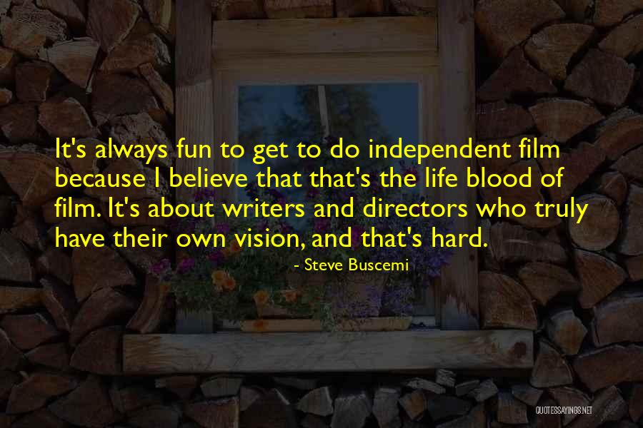 Buscemi Quotes By Steve Buscemi