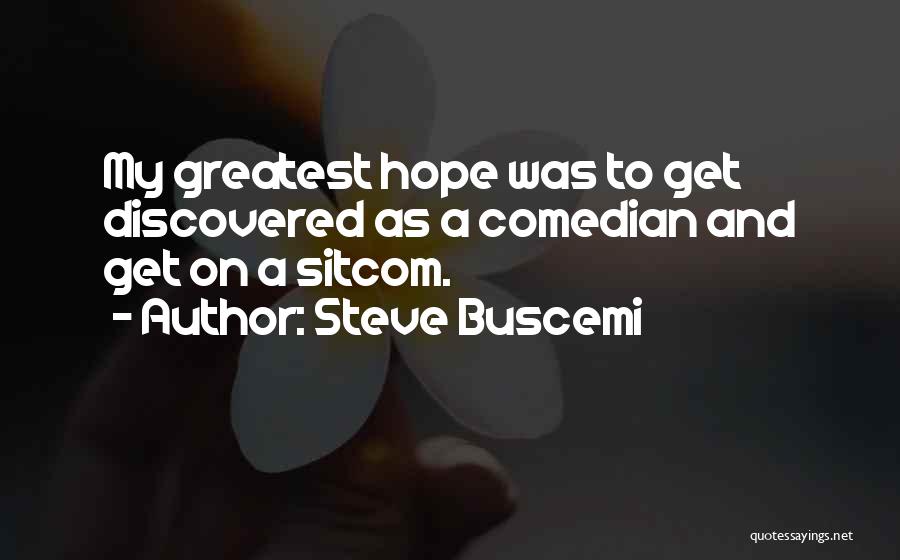 Buscemi Quotes By Steve Buscemi