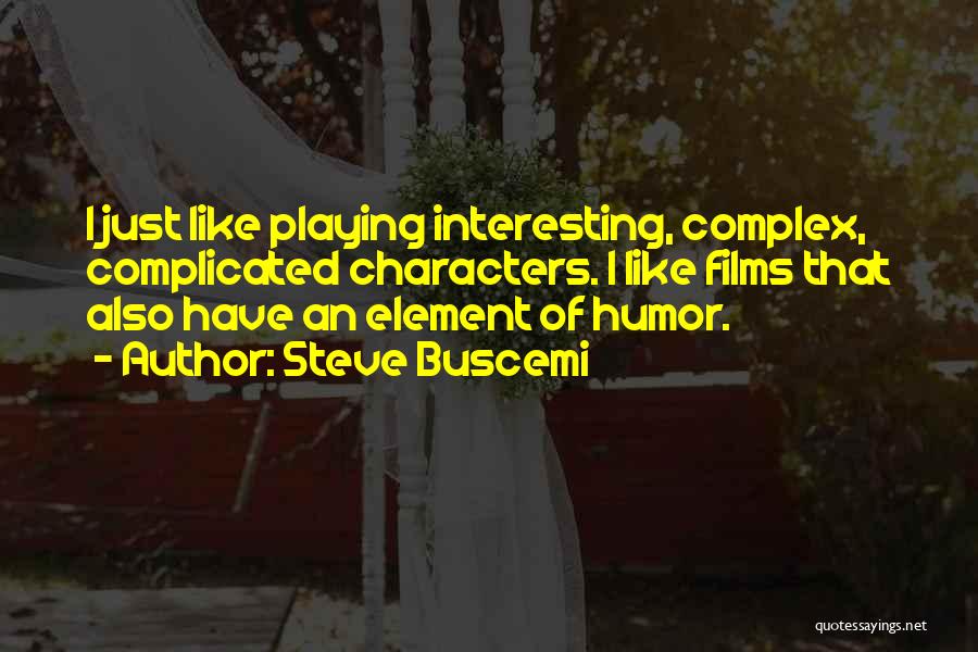 Buscemi Quotes By Steve Buscemi