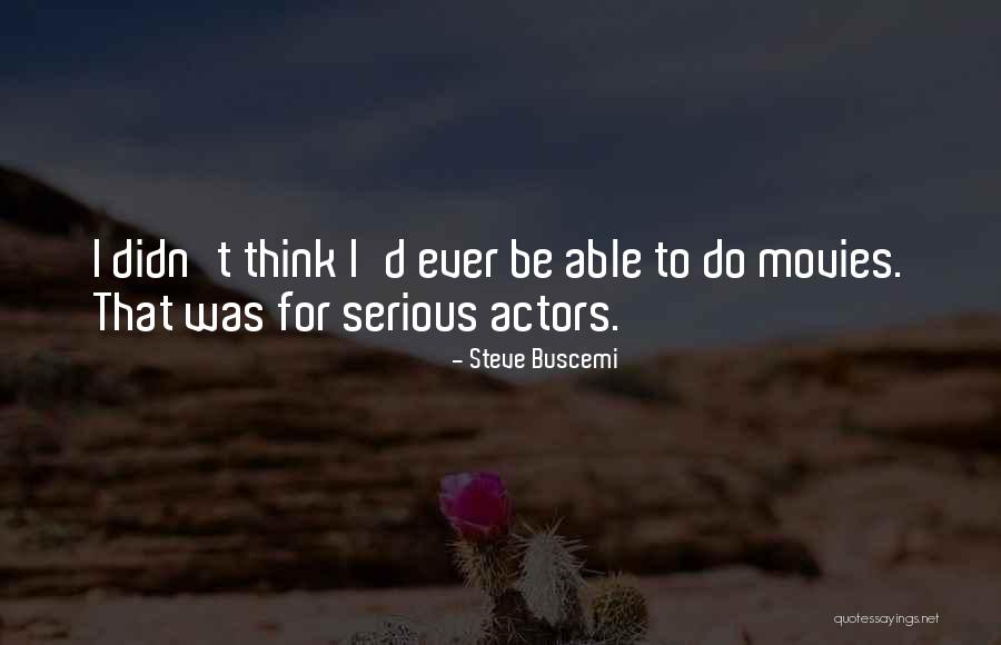 Buscemi Quotes By Steve Buscemi Buscemi Quotes By Steve Buscemi