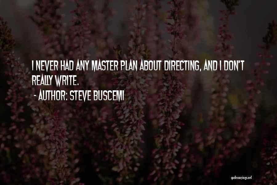 Buscemi Quotes By Steve Buscemi