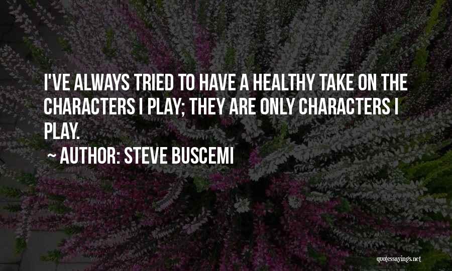 Buscemi Quotes By Steve Buscemi