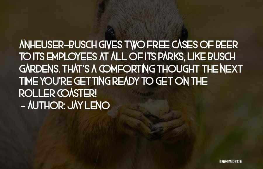 Busch Gardens Quotes By Jay Leno