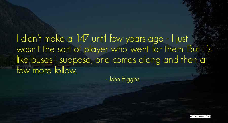 Buses Quotes By John Higgins Buses Quotes By John Higgins