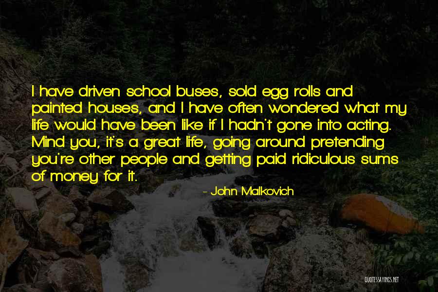 Buses Quotes By John Malkovich Buses Quotes By John Malkovich