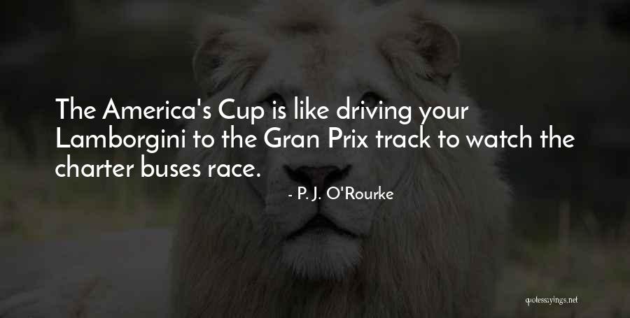 Buses Quotes By P. J. O'Rourke Buses Quotes By P. J. O'Rourke