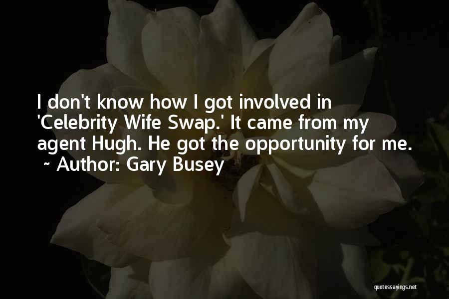 Busey Quotes By Gary Busey