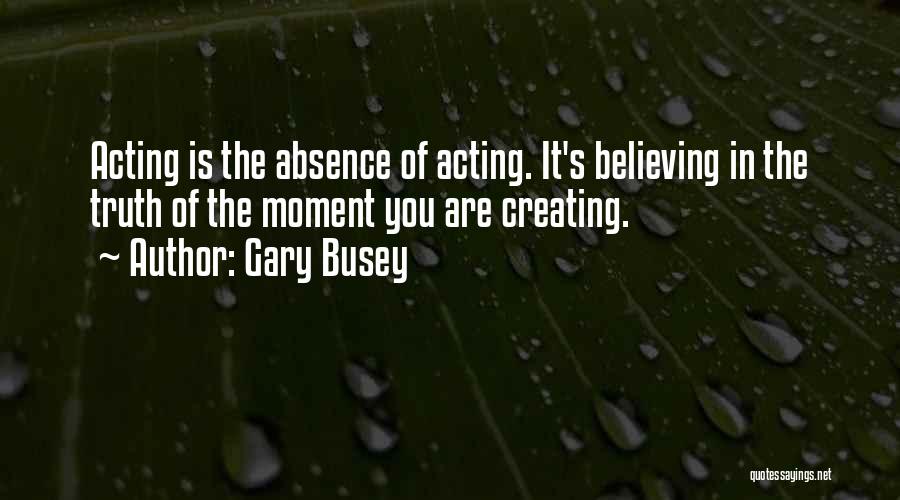 Busey Quotes By Gary Busey