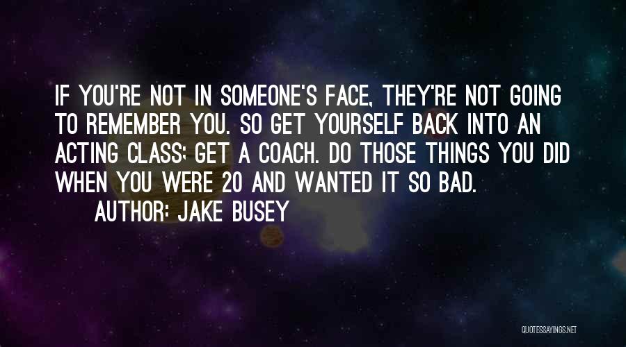 Busey Quotes By Jake Busey