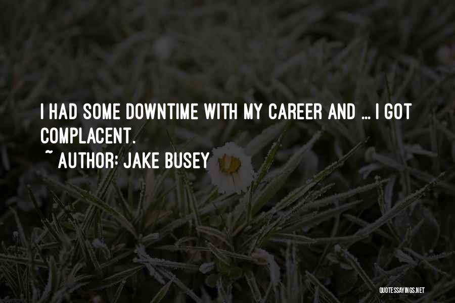 Busey Quotes By Jake Busey