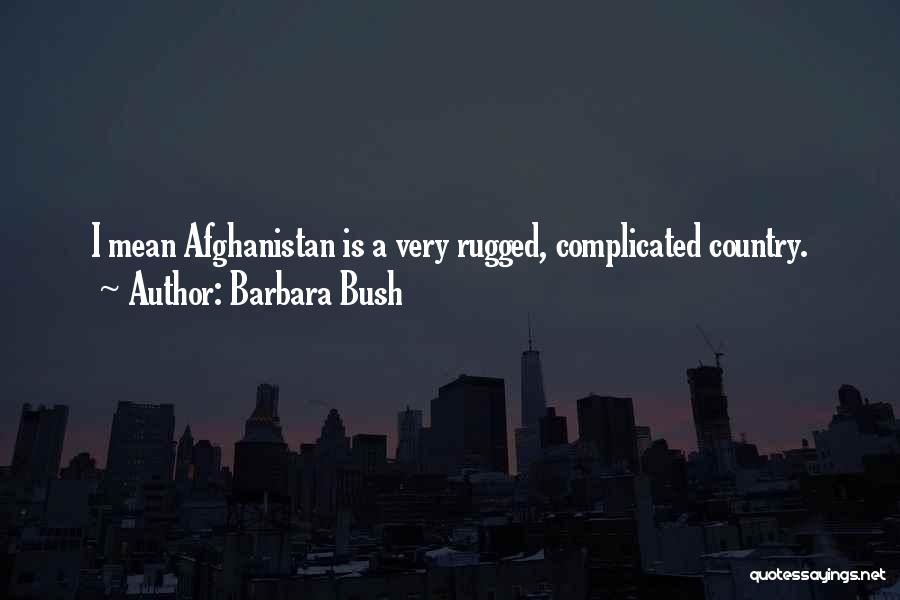 Bush Afghanistan Quotes By Barbara Bush