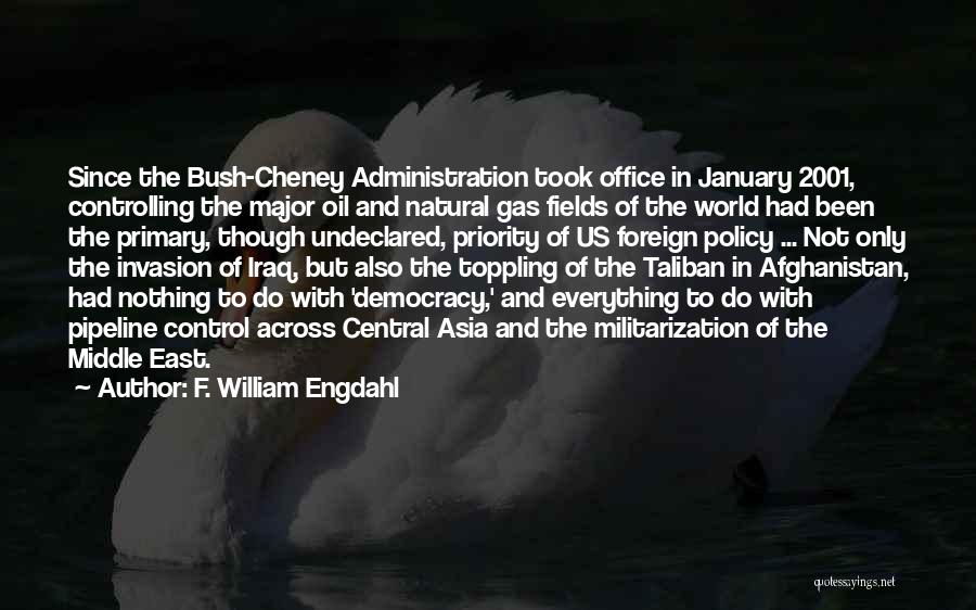 Bush Afghanistan Quotes By F. William Engdahl