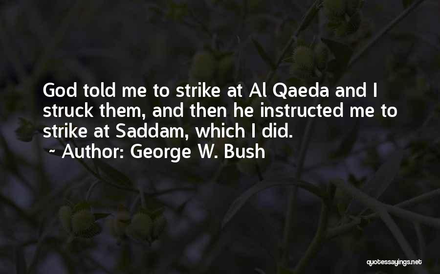 Bush Al Qaeda Quotes By George W. Bush