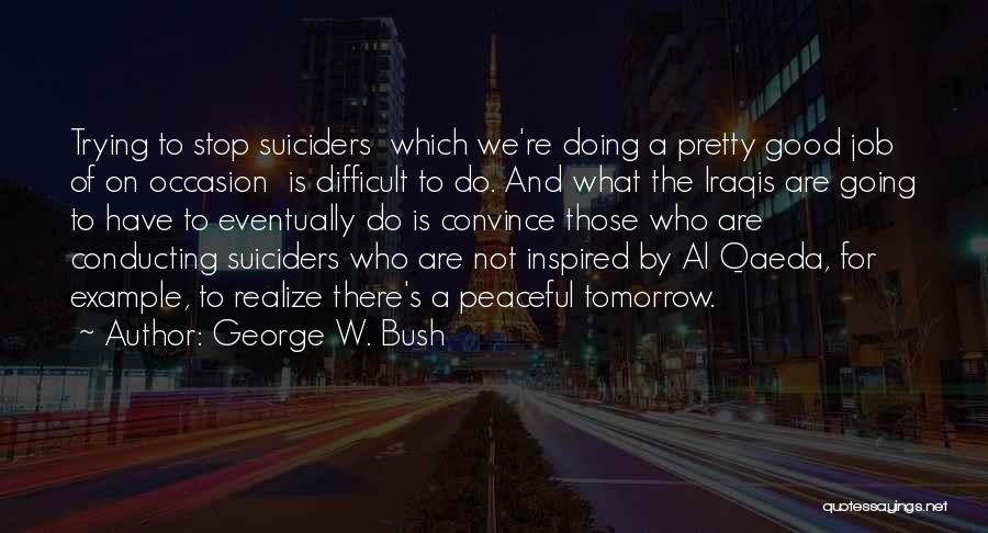 Bush Al Qaeda Quotes By George W. Bush