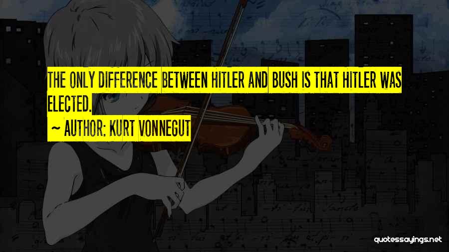 Bush Quotes By Kurt Vonnegut