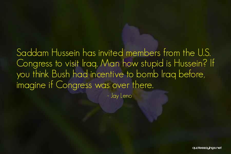 Bush Saddam Quotes By Jay Leno Bush Saddam Quotes By Jay Leno