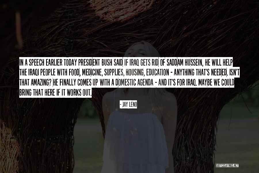 Bush Saddam Quotes By Jay Leno Bush Saddam Quotes By Jay Leno